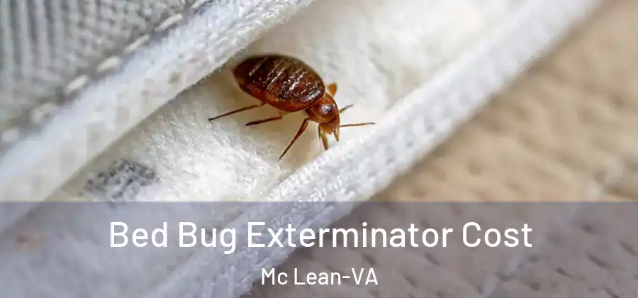 Bed Bug Exterminator Cost Mc Lean-VA