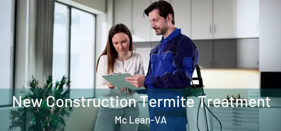  New Construction Termite Treatment Mc Lean-VA